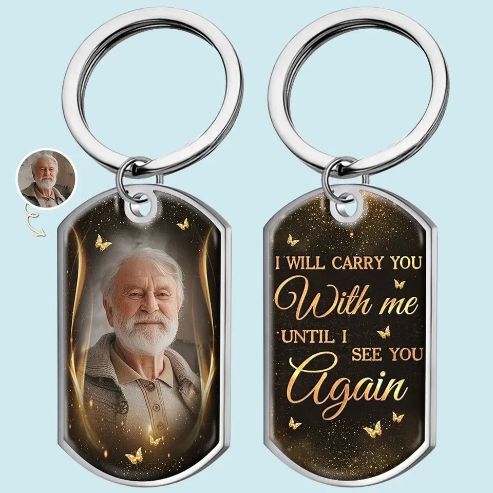 Custom Photo I Will Carry You With Me - Memorial Personalized Custom Keychain - Sympathy Gift, Christmas Gift For Family Members