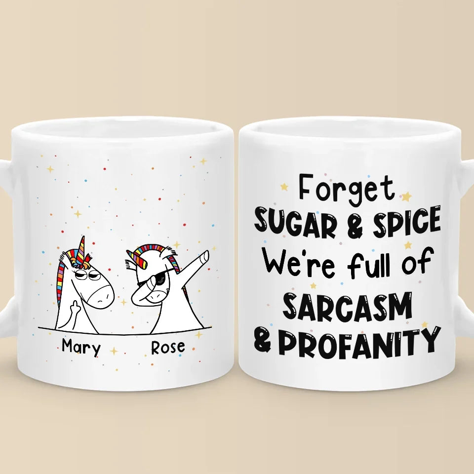 Forget Sugar And Spice - Friend Personalized Custom Mug - Christmas Gift For Best Friends, Sisters, Family Members, Coworkers