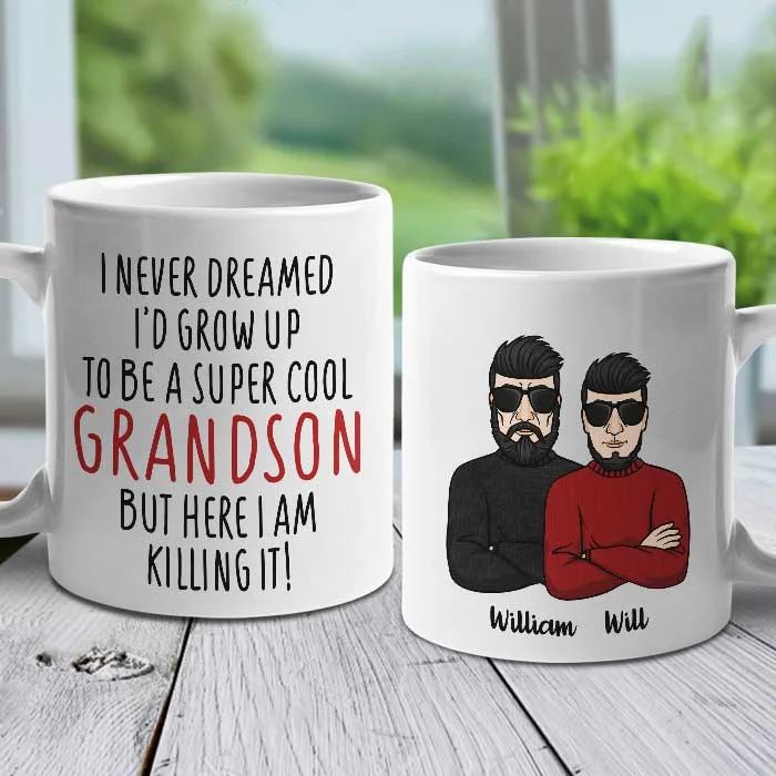 I Never Dreamed I'd Grow Up To Be A Super Cool Grandson - Personalized Mug