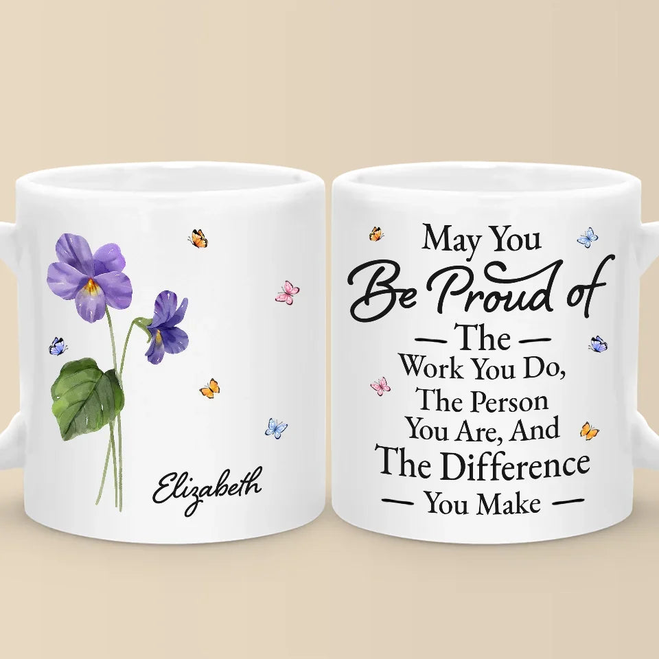 May You Be Proud Of The Person You Are - Bestie Personalized Custom Mug - Christmas Gift For Best Friends, BFF, Sisters