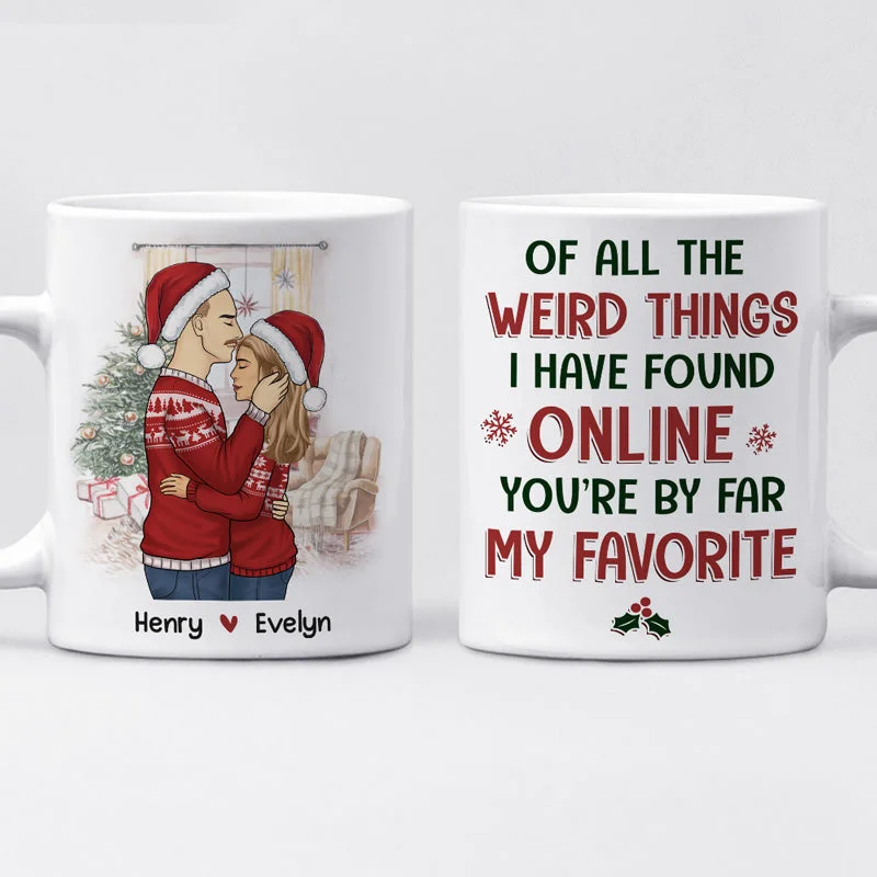 Of All The Weird Things - Couple Personalized Custom Mug - Christmas Gift For Husband Wife, Anniversary