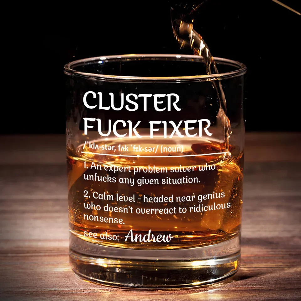 The Definition Of A Cluster Fixer - Coworker Personalized Custom Whiskey Glass - Gift For Coworkers, Work Friends, Colleagues