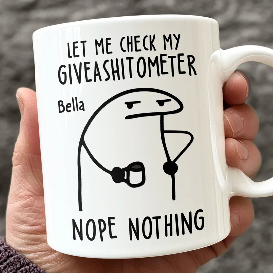 The Giveashitometer Says, Try Again Later - Friend Personalized Custom Mug - Christmas Gift, Birthday Gift For Best Friends, Family Members, Coworkers, Yourself