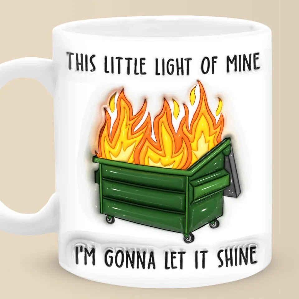 This Little Light Of Mine, I'm Gonna Let It Shine - Friend 3D Inflated Effect Printed Mug - Christmas Gift For Yourself, Best Friends, Sisters, Family Members, Coworkers