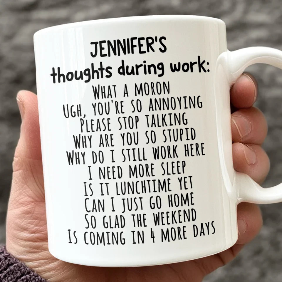 Thoughts During Work - Coworker Personalized Custom Mug - Christmas Gift For Coworkers, Work Friends, Colleagues