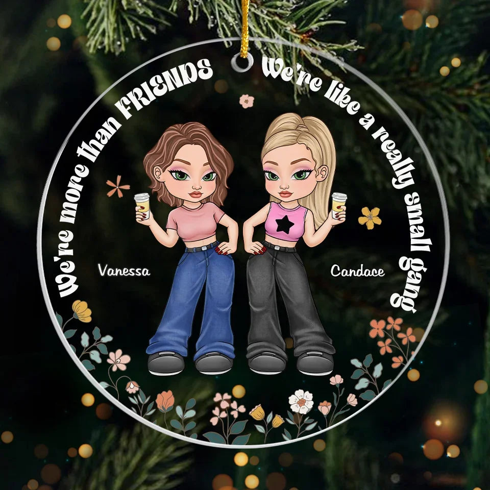 We're More Than Friends - Bestie Personalized Custom Ornament - Acrylic Custom Shaped - Christmas Gift For Best Friends, BFF, Sisters